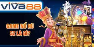 Game nổ hũ 52 là gì?