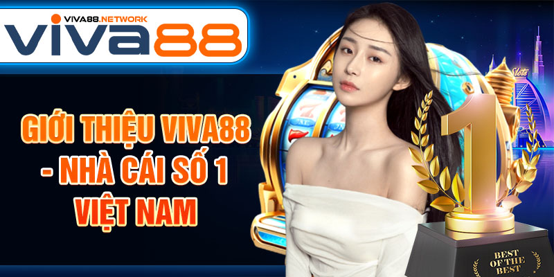 Giới thiệu Viva88 - Nhà cái số 1 Việt Nam Giới thiệu Viva88 - Nhà cái số 1 Việt Nam