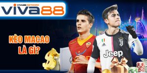 Kèo Macao là gì?