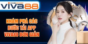 Khám phá các bước tải app Viva88 đơn giản