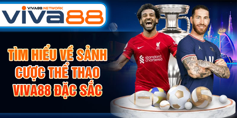 Tìm hiểu về sảnh cược thể thao Viva88 đặc sắc Tìm hiểu về sảnh cược thể thao Viva88 đặc sắc