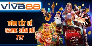 Tóm tắt về game săn hũ 777