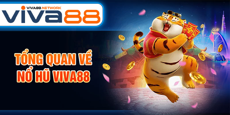 Tổng quan về nổ hũ Viva88 Tổng quan về nổ hũ Viva88