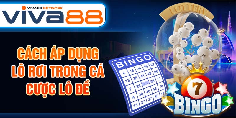 Cách áp dụng lô rơi trong cá cược lô đề Cách áp dụng lô rơi trong cá cược lô đề