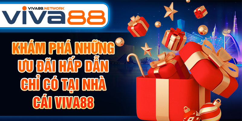 Khám phá những ưu đãi hấp dẫn chỉ có tại nhà cái Viva88 Khám phá những ưu đãi hấp dẫn chỉ có tại nhà cái Viva88