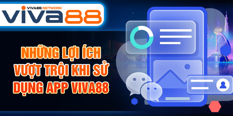 Những lợi ích vượt trội khi sử dụng app Viva88 Những lợi ích vượt trội khi sử dụng app Viva88