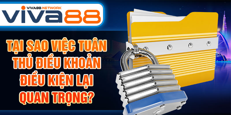 Tại sao việc tuân thủ điều khoản điều kiện lại quan trọng? Tại sao việc tuân thủ điều khoản điều kiện lại quan trọng?