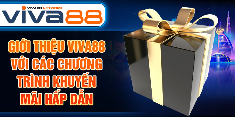 Giới thiệu Viva88 với các chương trình khuyến mãi hấp dẫn Giới thiệu Viva88 với các chương trình khuyến mãi hấp dẫn