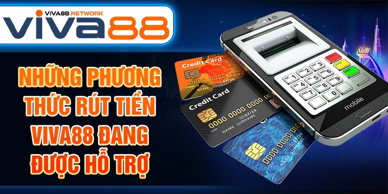 Những phương thức rút tiền Viva88 đang được hỗ trợ Những phương thức rút tiền Viva88 đang được hỗ trợ